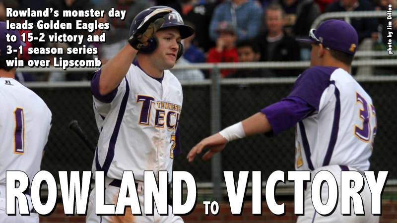 Rowland helps Tech roll to 15-2 win over Lipscomb on Legend's Day