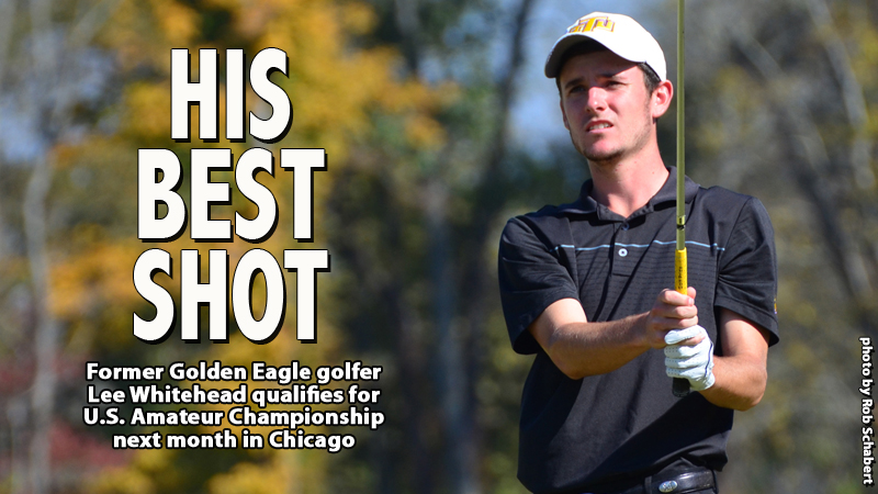 Golden Eagle Lee Whitehead qualifies for U.S. Amateur, Aug. 17-23 in Chicago