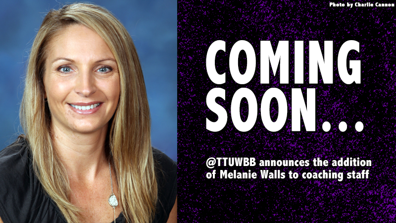 @TTUWBB announces the addition of Melanie Walls to coaching staff
