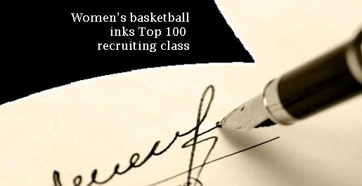 Women’s basketball inks Top 100 recruiting class