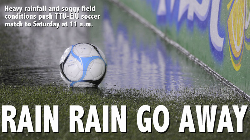 Rain pushes Friday’s soccer match with EIU to Saturday at 11 a.m.